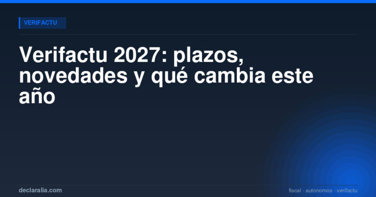 og novedades verifactu Verifactu 2027: plazos, novedades y qué cambia este año